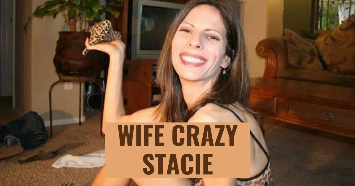 Wife Crazy Stacie: The Woman Behind the Persona