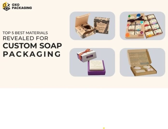 Top 5 Best Materials Revealed for Custom Soap Packaging
